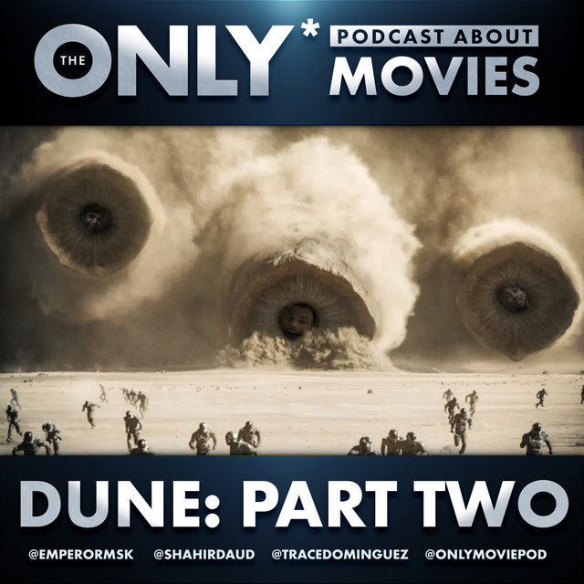 Ep 470: Dune: Part Two - The ONLY Podcast about Movies | Podcast on Spotify