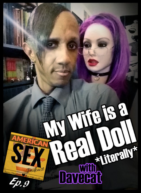 my strange addiction sex doll episode My Wife is a Real Doll. Literally! Interview with Davecat - Ep 9 - American  Sex