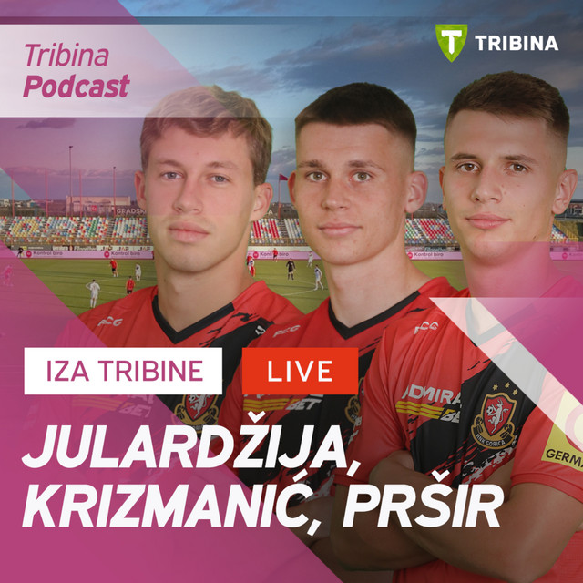 Iza Tribine #11 | Pršir, Krizmanić & Julardžija