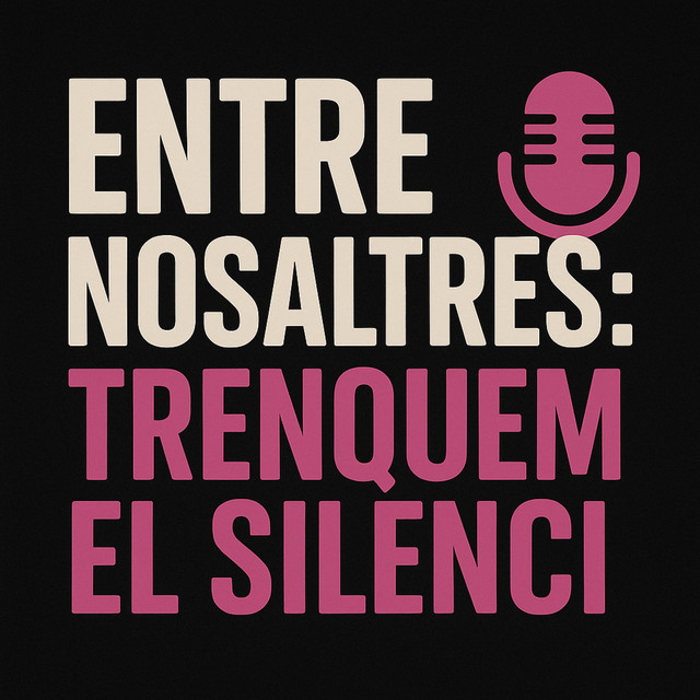 Entre nosaltres: trenquem el silenci.