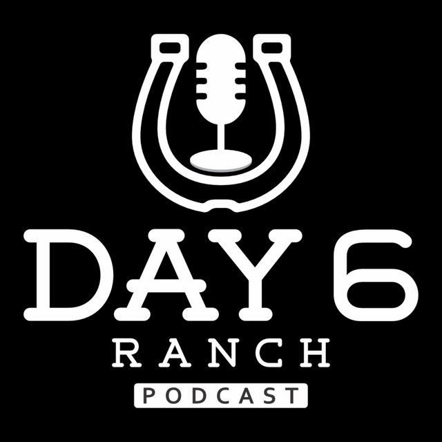 Day 6 Ranch | Podcast on Spotify