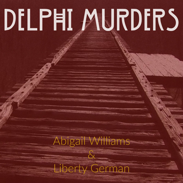 Delphi Murders Trial /// Part 2 /// 801 - True Crime Garage | Podcast ...