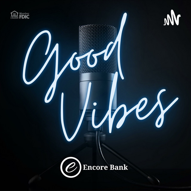 Good Vibes by Encore Bank | Podcast on Spotify