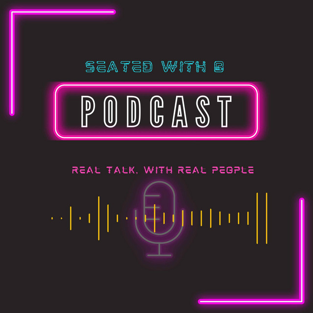 Seated With B | Podcast on Spotify