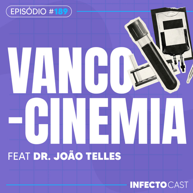 #189 - Vancocinemia feat Dr. João Telles