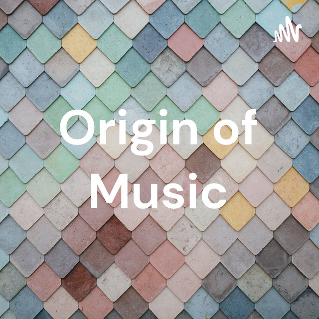 Origin of Music Podcast on Spotify