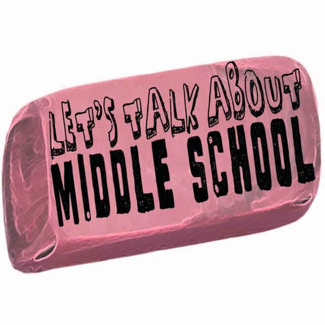 Let s Talk About Middle School Podcast On Spotify