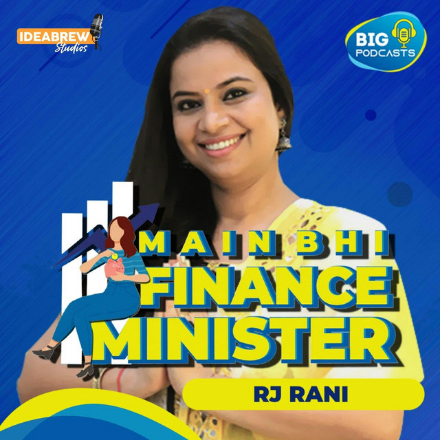 Main Bhi Finance Minister with RJ Rani | Podcast on Spotify