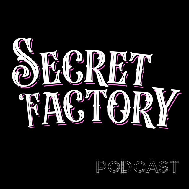 Secret Factory Podcast | Podcast on Spotify