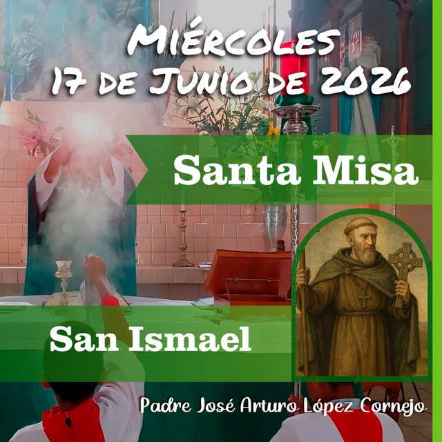 MISA DE HOY miércoles 17 de Junio del 2026 - Padre Arturo Cornejo ...