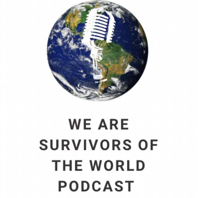 Listen Too We Are Survivors Of The World Podcast On Spotify