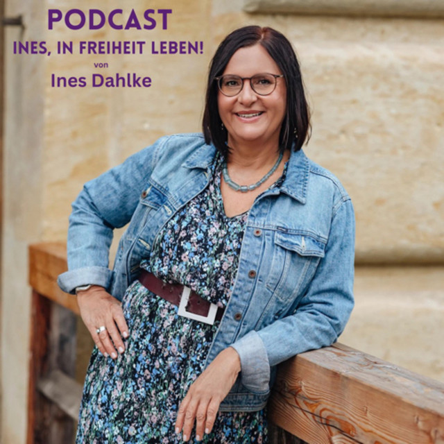 Ines, in Freiheit LEBEN! | Podcast on Spotify