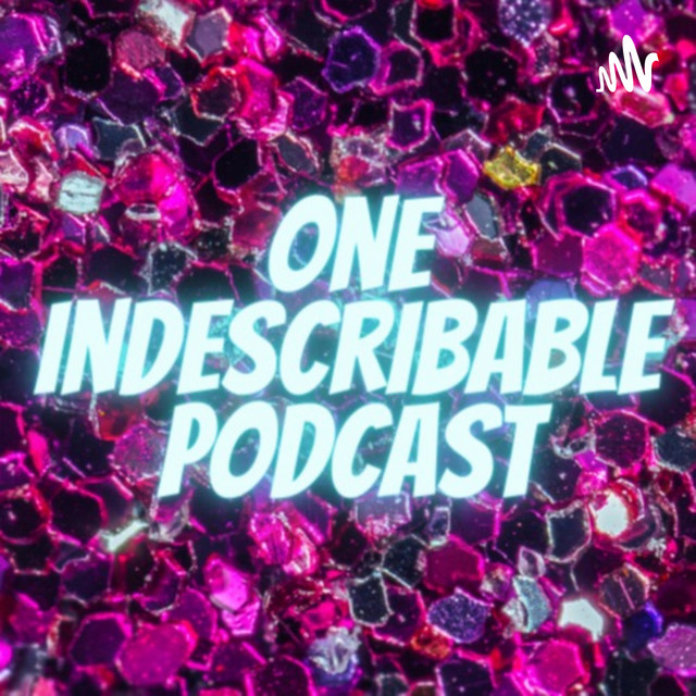 One Indescribable Podcast | Podcast on Spotify