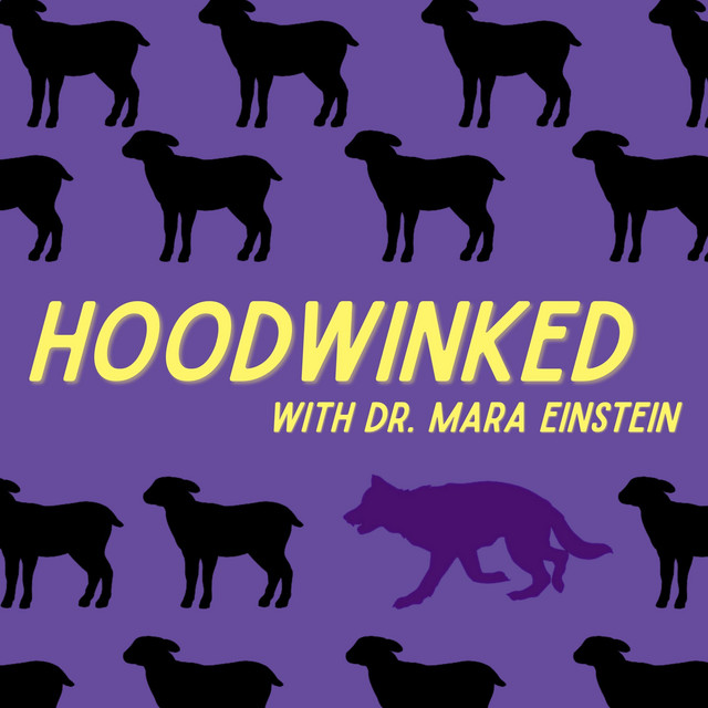 Hoodwinked with Dr. Mara Einstein - by Dr. Mara Einstein