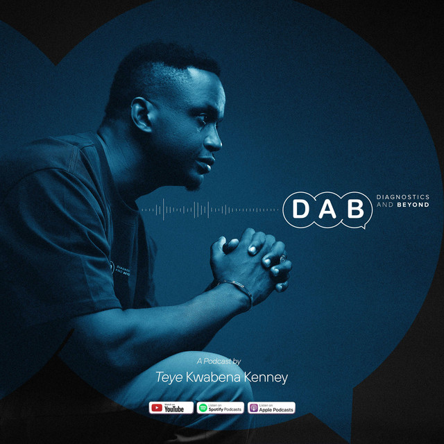 Diagnostics and Beyond - DAB with Teye Kwabena Kenney | Podcast on Spotify