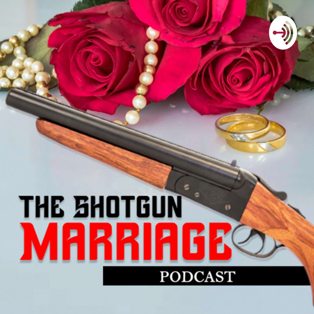 The Shotgun Marriage | Podcast on Spotify