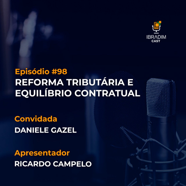 IbradimCast #98 - Reforma tributária e equilíbrio contratual