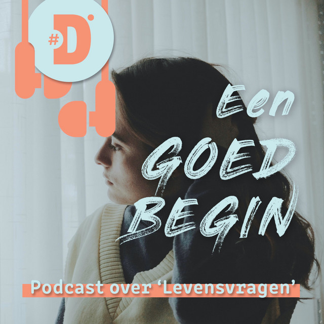 Levensvragen | Een goed begin | Podcast on Spotify