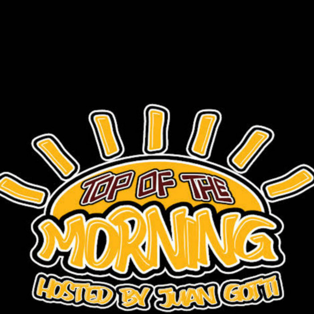 Top of The Morning Hosted By Juan Gotti Podcast on Spotify