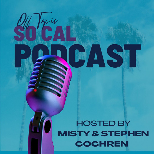 Off Topic SoCal | Podcast on Spotify
