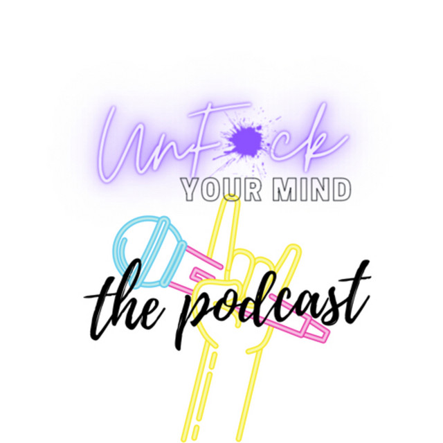 UnF*ck Your Mind | Podcast on Spotify