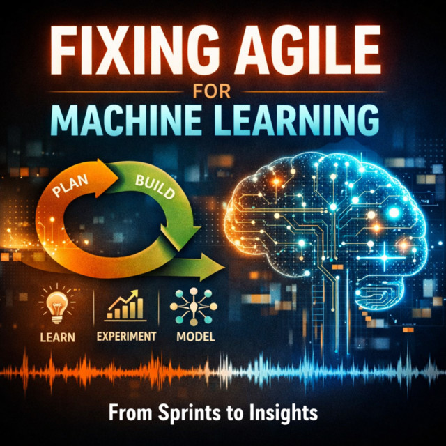 Fixing Agile for Machine Learning Development - Talking Machines (But ...