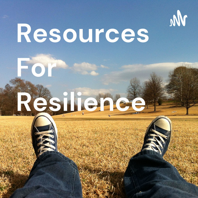 Resources For Resilience | Podcast on Spotify