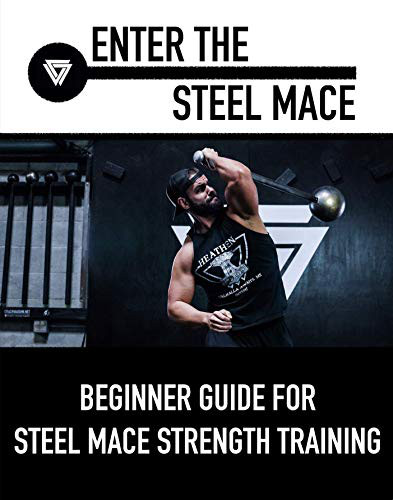 Download Enter The Steel Mace: Guide For Steel Mace Strength Training ...
