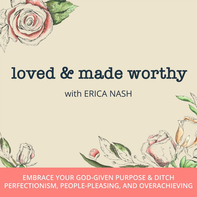 Loved & Made Worthy | Podcast on Spotify
