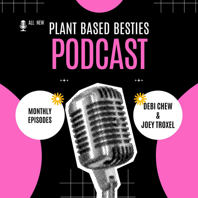 Plant Based Besties with Debi Chew and Joey Troxel | Podcast on Spotify
