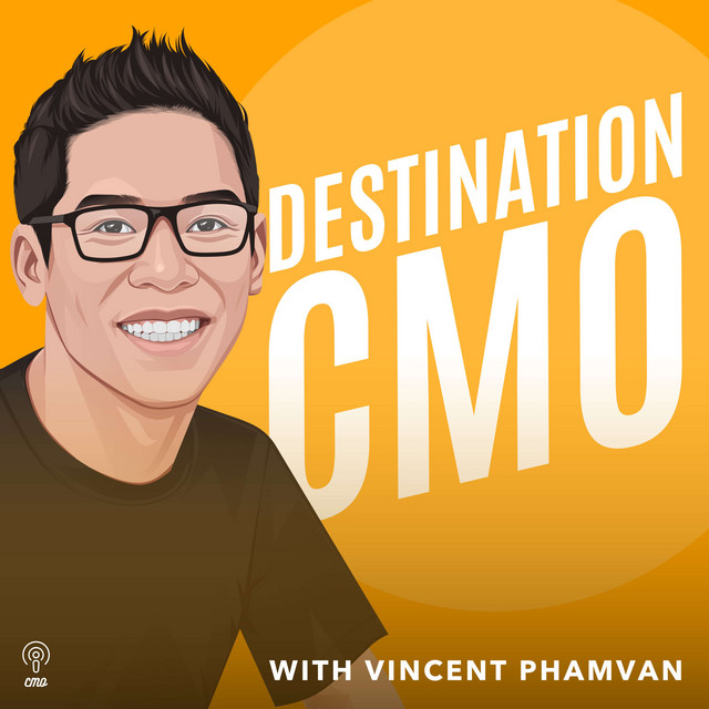 Destination CMO with Vincent Phamvan | Podcast on Spotify