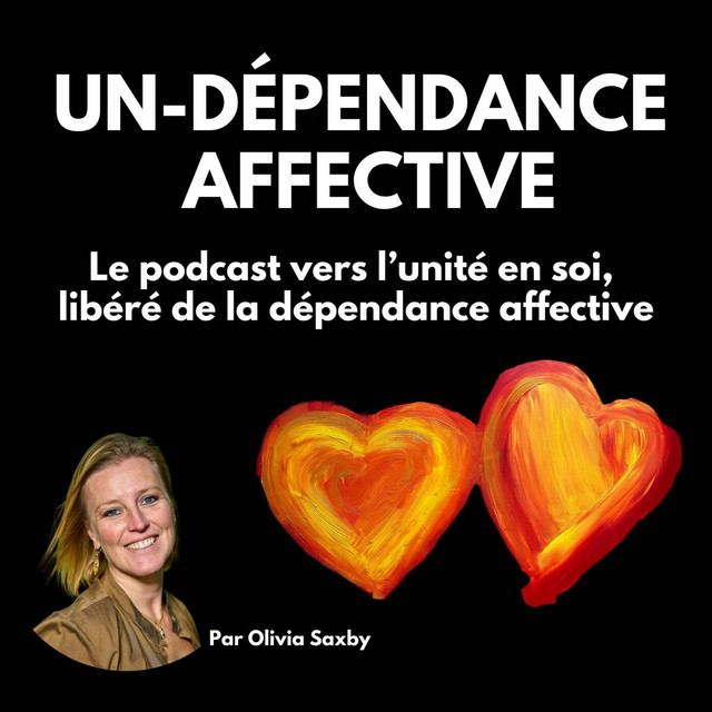 UN-DÉPENDANCE AFFECTIVE - Le Podcast vers l'Unité en Soi, libéré de la ...