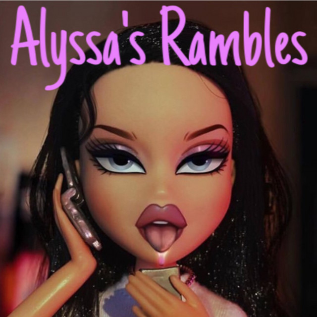 Alyssa’s Rambles | Podcast on Spotify
