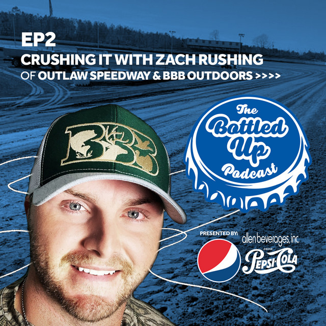 Crushing It with Zach Rushing of Outlaw Speedway - Bottled Up | Podcast ...