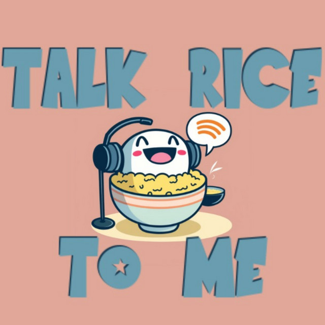 Talk Rice To Me | Podcast on Spotify