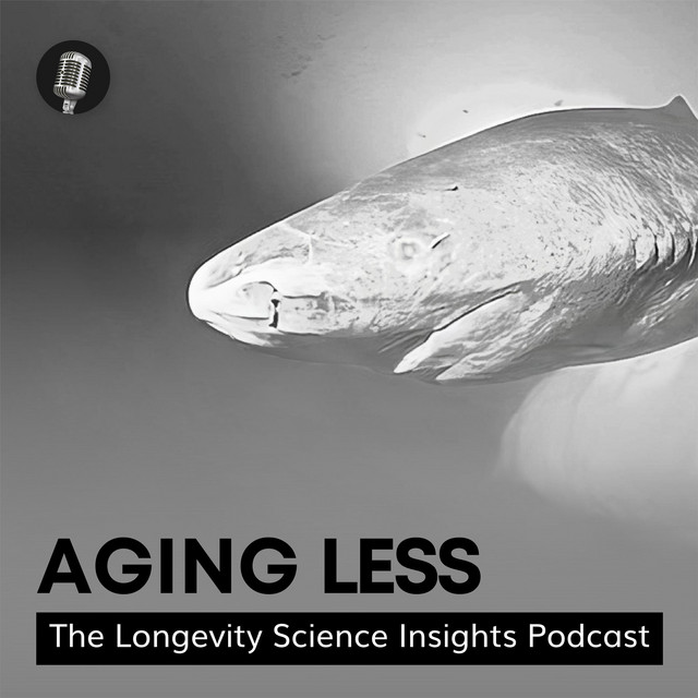 Aging Less: The Longevity Science Insights Podcast | Podcast on Spotify