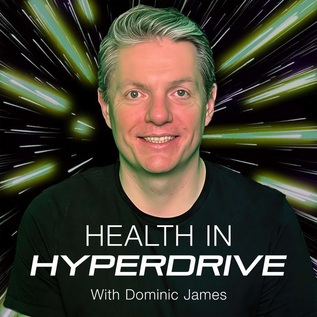 Health in Hyperdrive with Dominic James | Podcast on Spotify