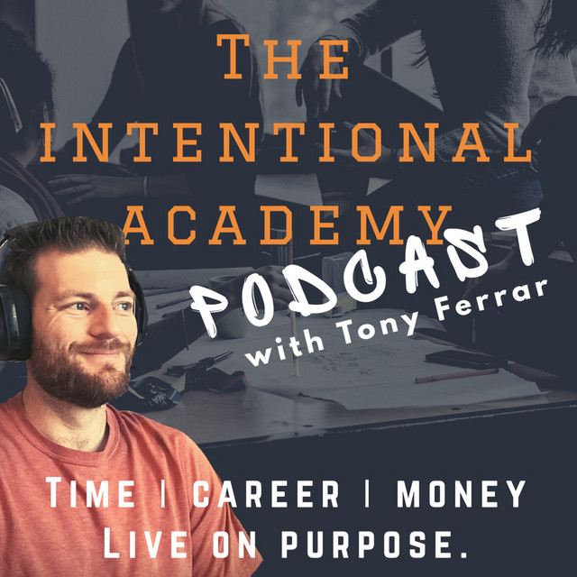 The Intentional Academy Podcast with Tony Ferrar | Podcast on Spotify