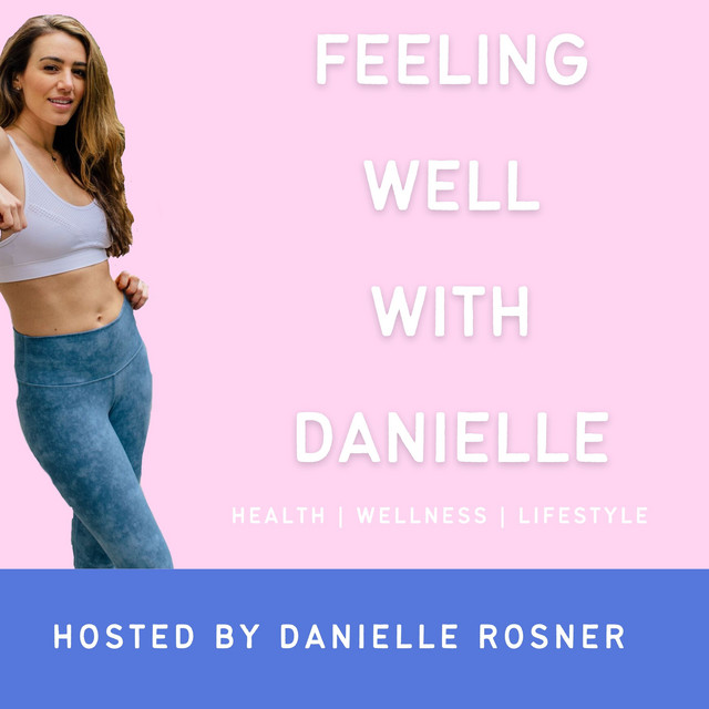 The Feeling Well With Danielle Podcast | Podcast on Spotify