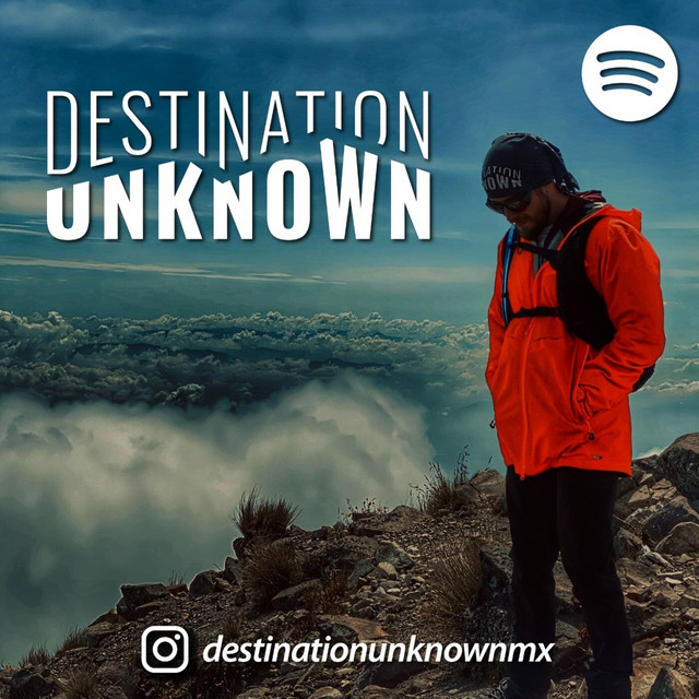 DestinationUnknown Mx | Podcast on Spotify
