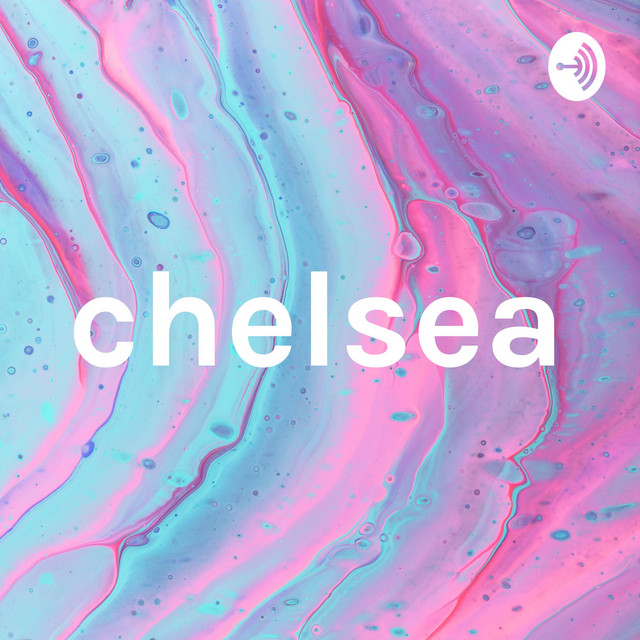chelsea | Podcast on Spotify
