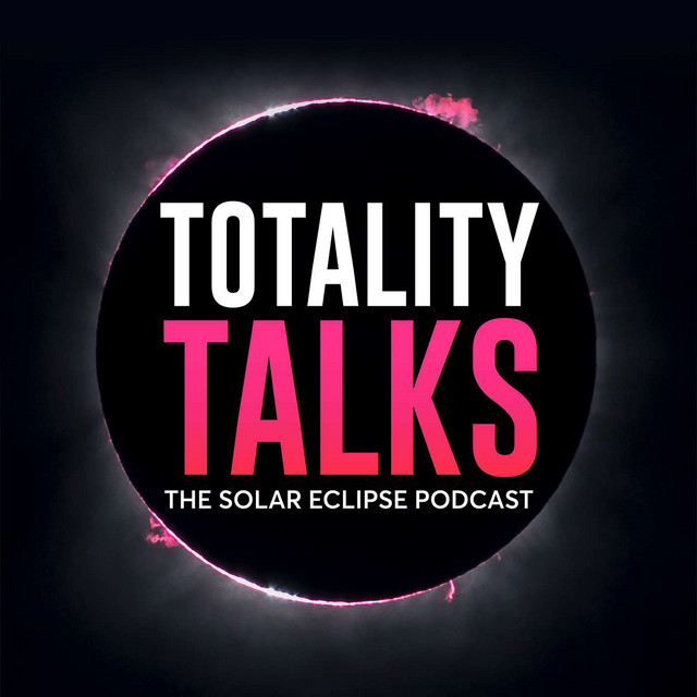 Totality Talks - The Solar Eclipse Podcast | Podcast on Spotify