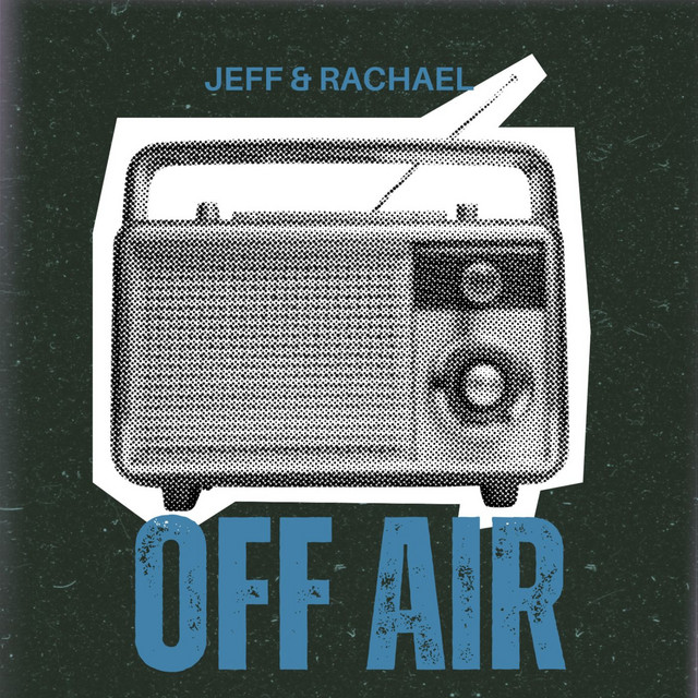 Jeff and Rachael Off Air | Podcast on Spotify
