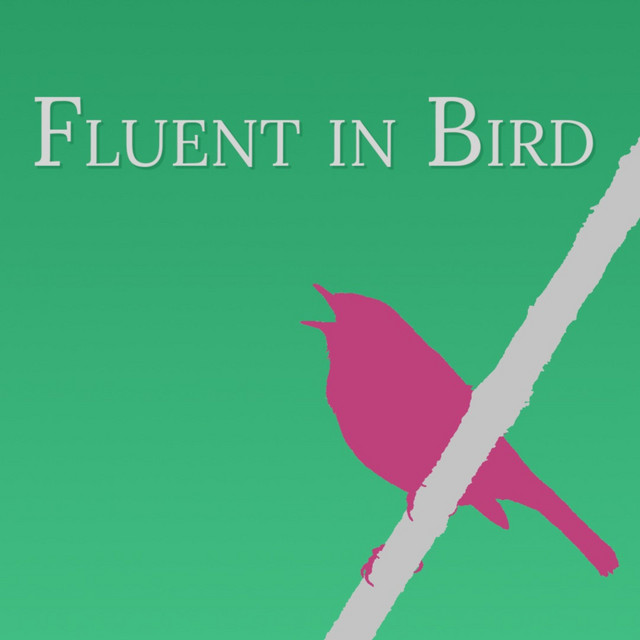 Fluent in Bird | Podcast on Spotify