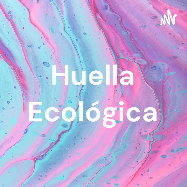 Huella Ecol gica Podcast On Spotify