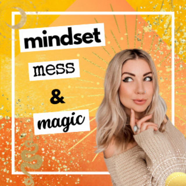 Mindset, Mess & Magic | Podcast on Spotify
