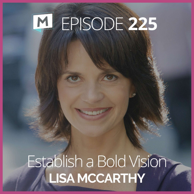 225: Establish a Bold Vision with Lisa McCarthy - The Modern Manager ...