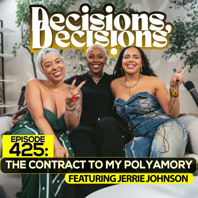 EP 425: The Contract to My Polyamory (Ft. Jerrie Johnson) - Decisions ...
