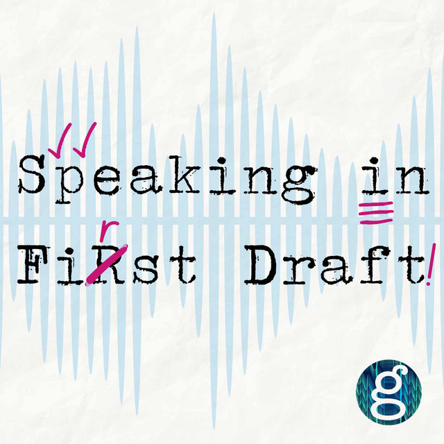 Speaking in First Draft | Podcast on Spotify