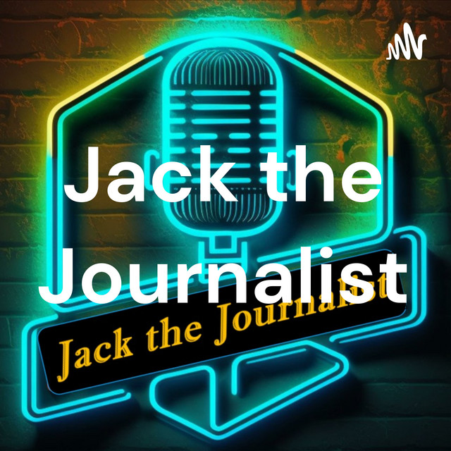 Jack the Journalist | Podcast on Spotify